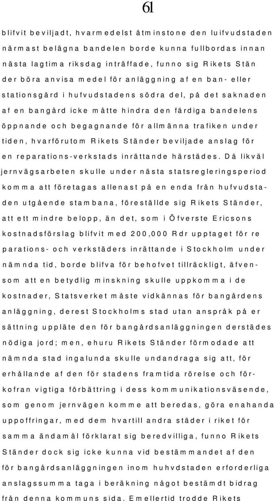 hvarförutom Rikets Ständer beviljade anslag för en reparations-verkstads inrättande härstädes.