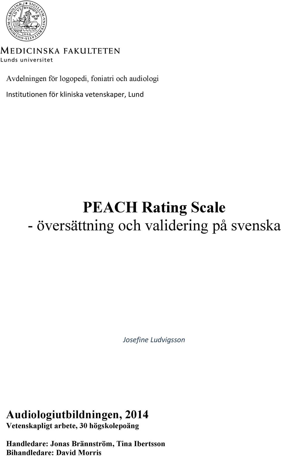 Josefine Ludvigsson Audiologiutbildningen, 2014 Vetenskapligt arbete, 30