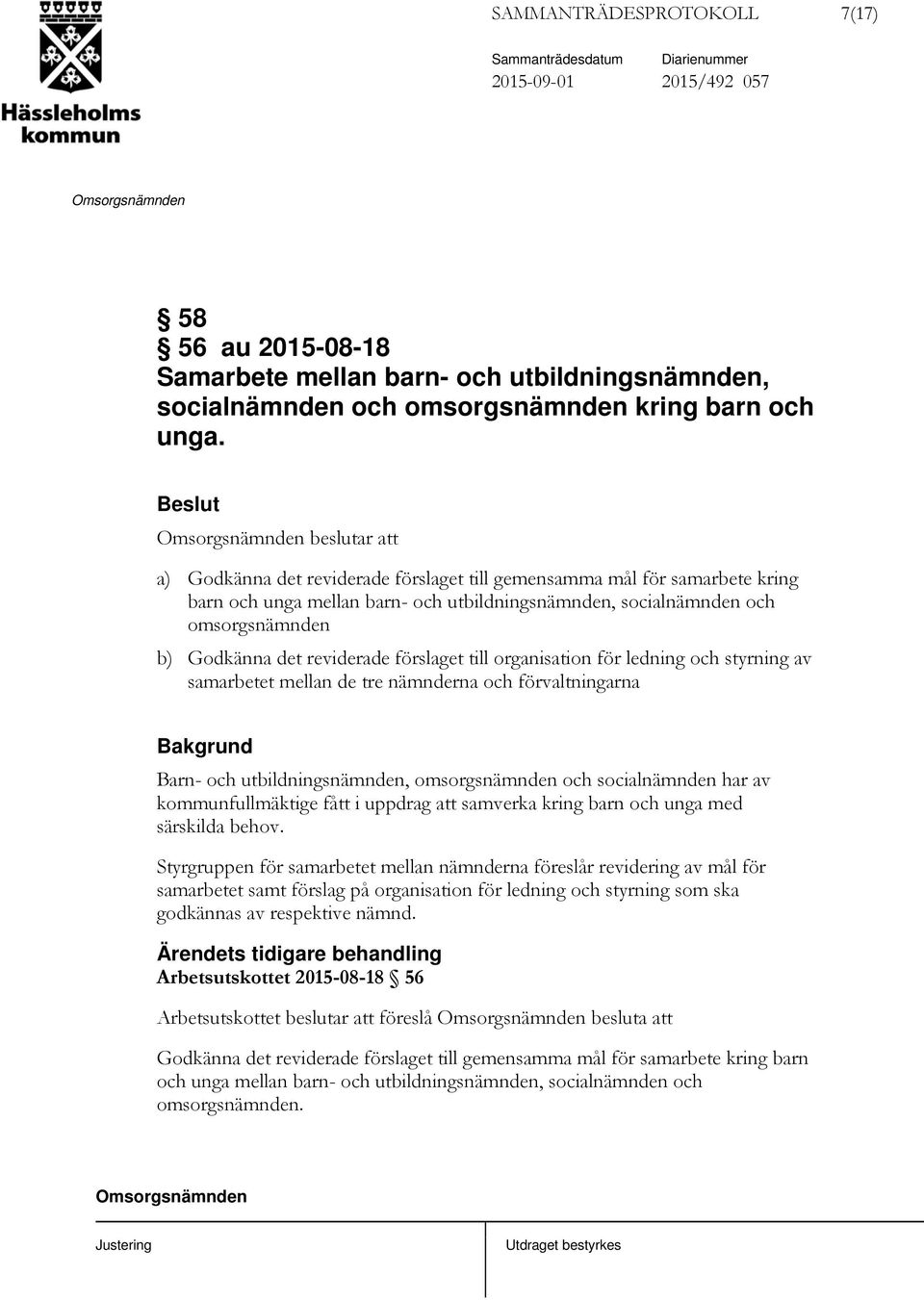 reviderade förslaget till organisation för ledning och styrning av samarbetet mellan de tre nämnderna och förvaltningarna Barn- och utbildningsnämnden, omsorgsnämnden och socialnämnden har av
