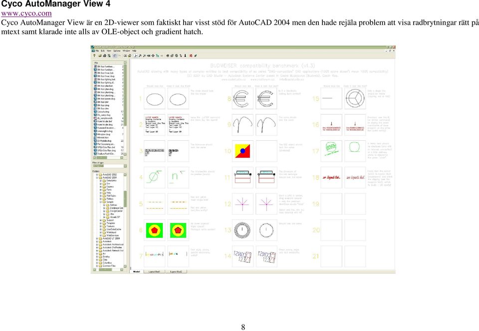 visst stöd för AutoCAD 2004 men den hade rejäla problem att