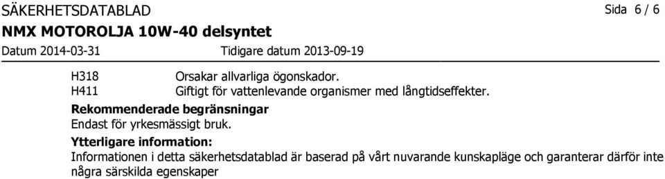 Giftigt för vattenlevande organismer med långtidseffekter.