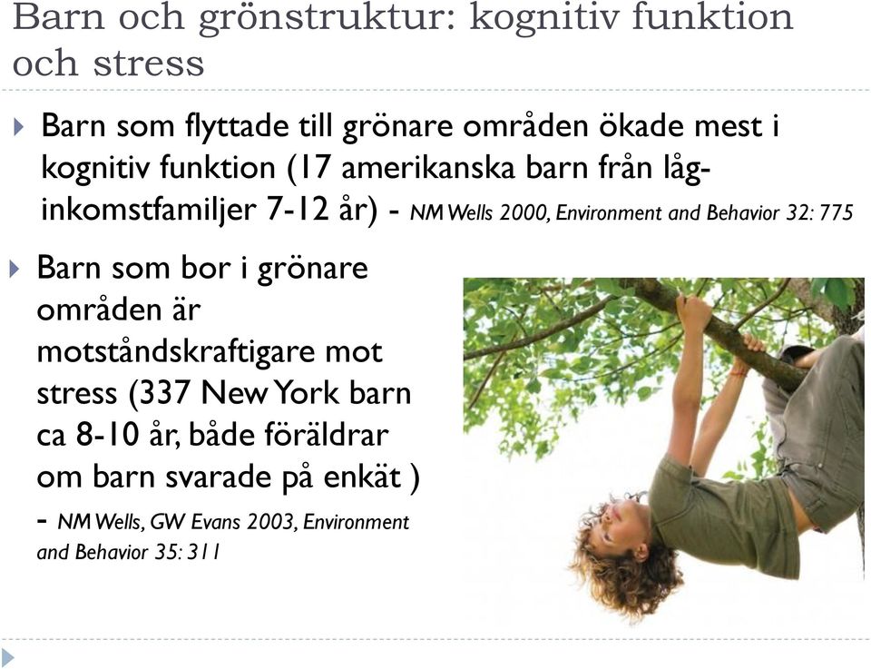 Behavior 32: 775 Barn som bor i grönare områden är motståndskraftigare mot stress (337 New York barn ca