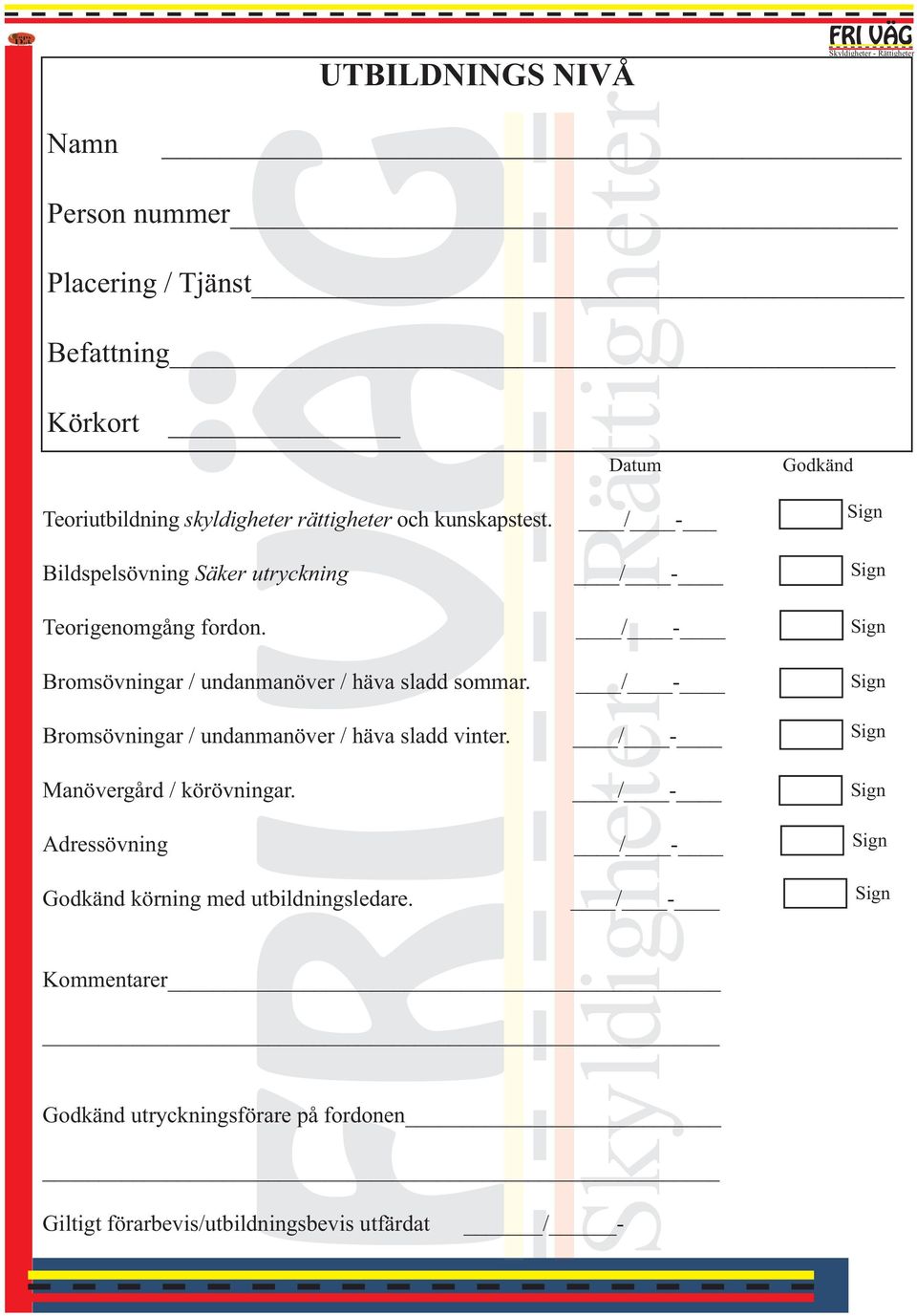 Manövergård / körövningar. Adressövning Godkänd körning med utbildningsledare.