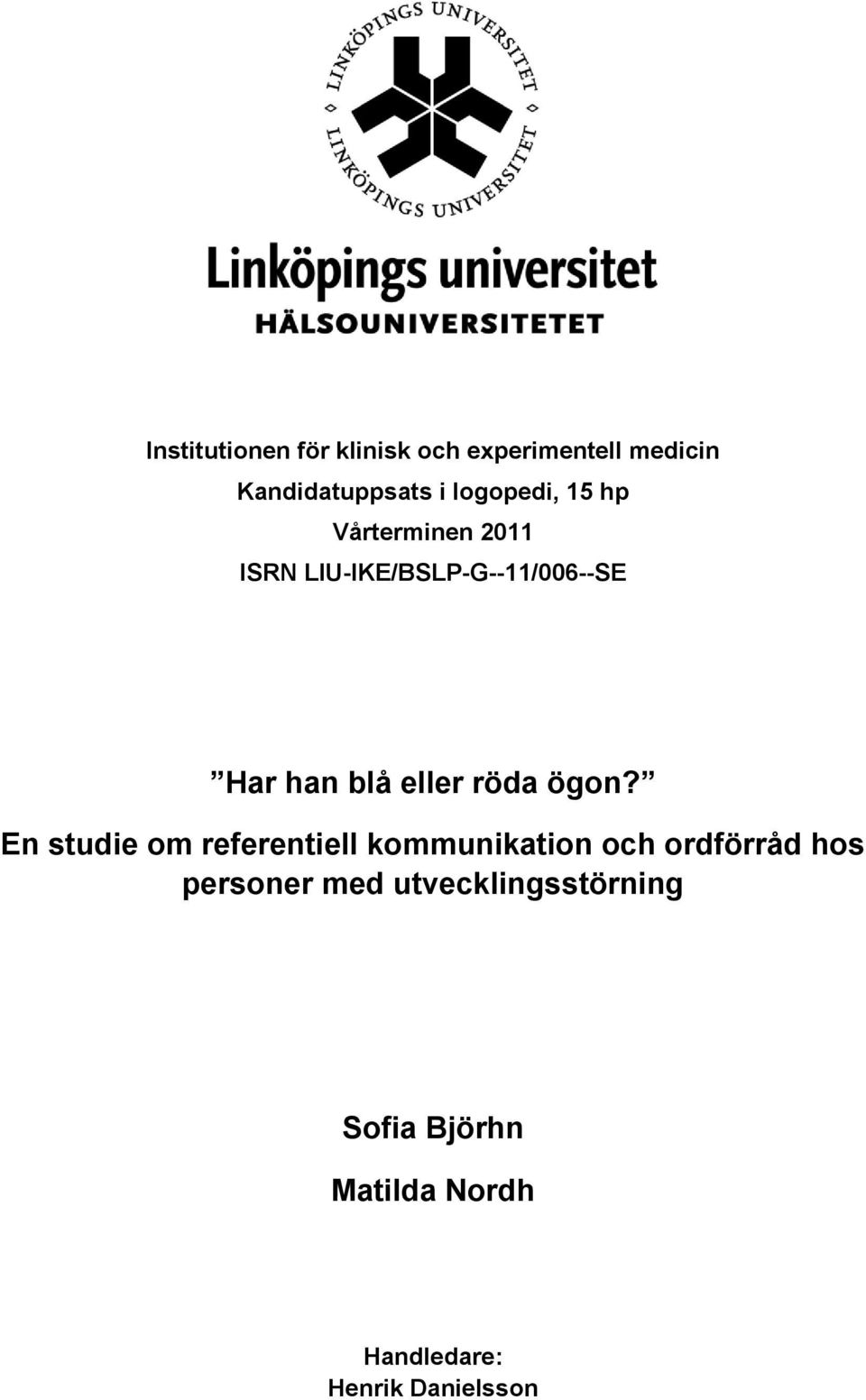 eller röda ögon?