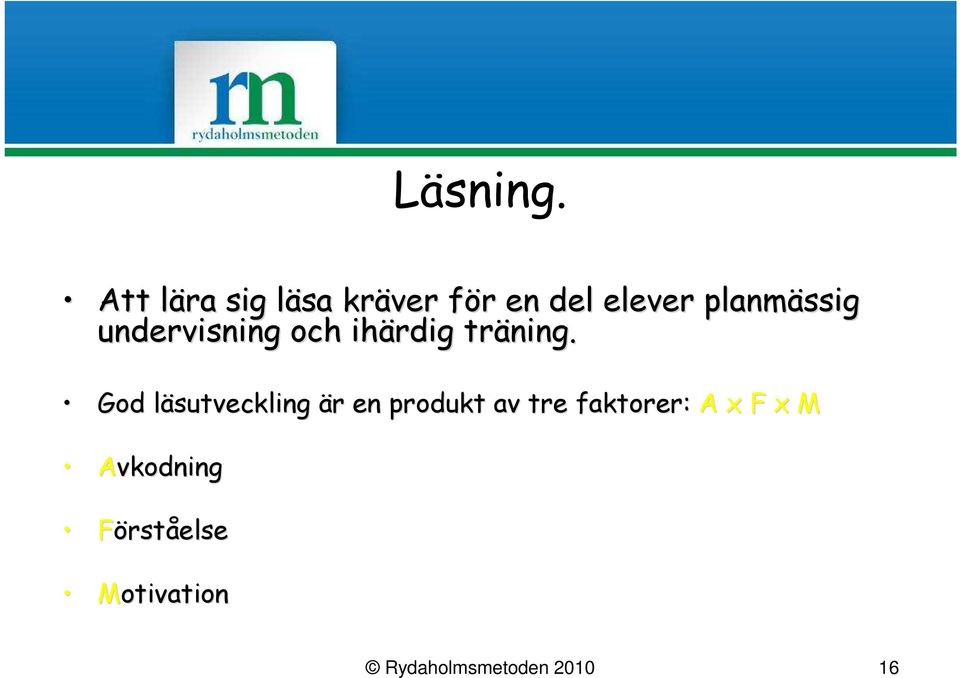 planmässig undervisning och ihärdig träning.