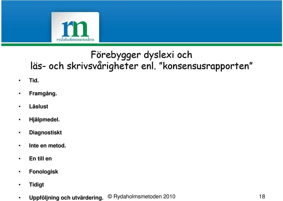 Läslust Hjälpmedel. Diagnostiskt Inte en metod.