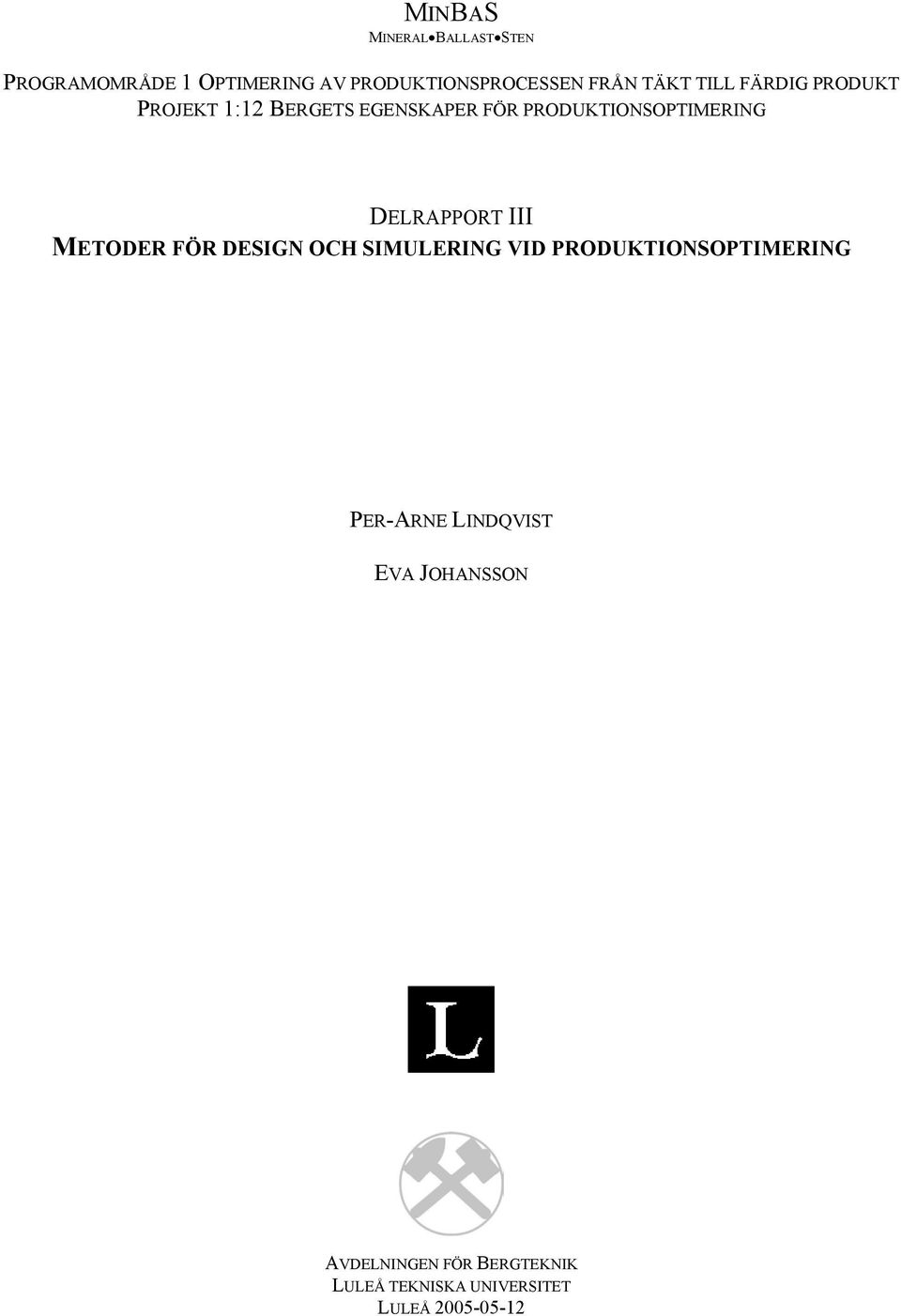 EGENSKAPER FÖR PRODUKTIONSOPTIMERING DELRAPPORT III PER-ARNE LINDQVIST