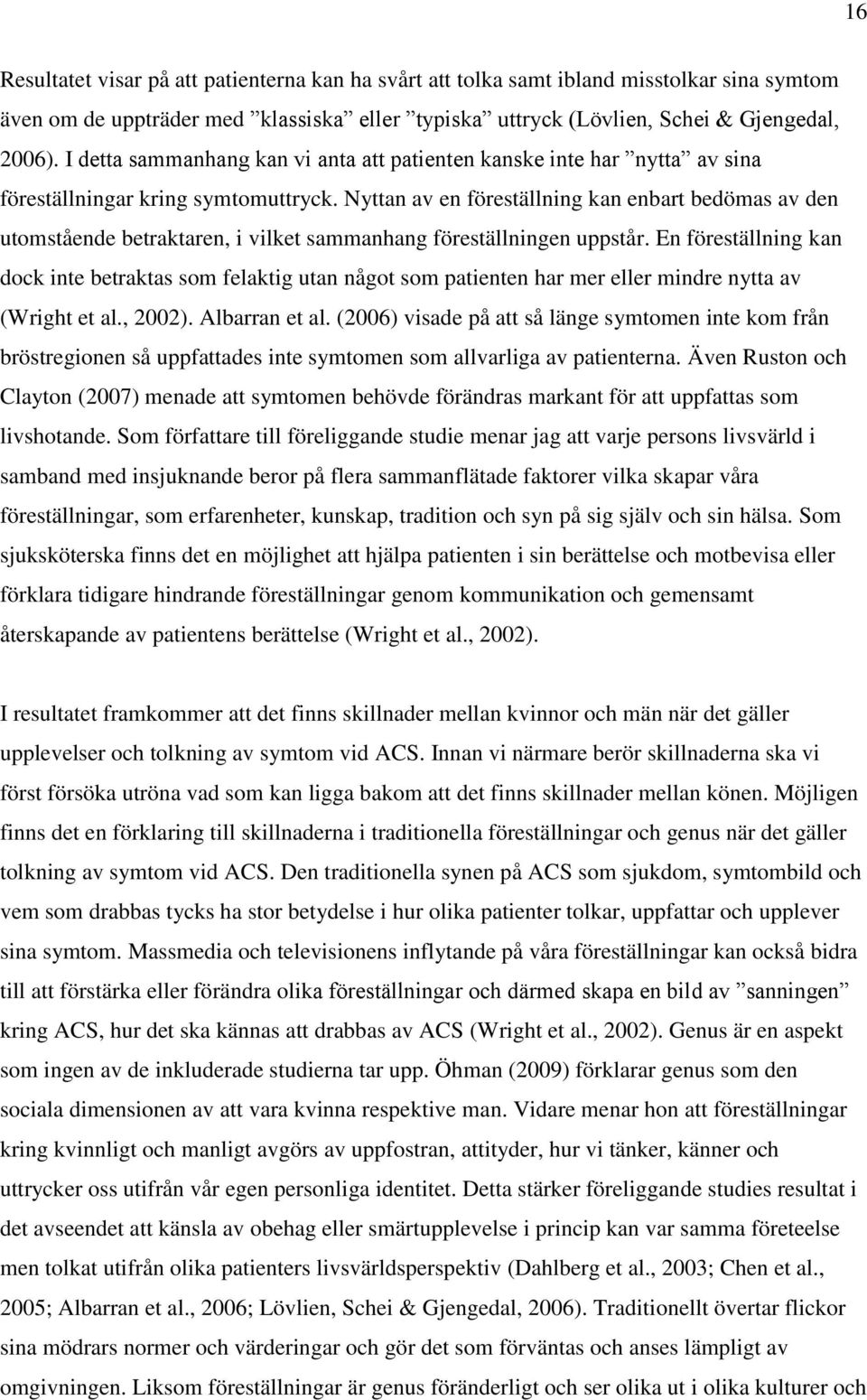 Nyttan av en föreställning kan enbart bedömas av den utomstående betraktaren, i vilket sammanhang föreställningen uppstår.