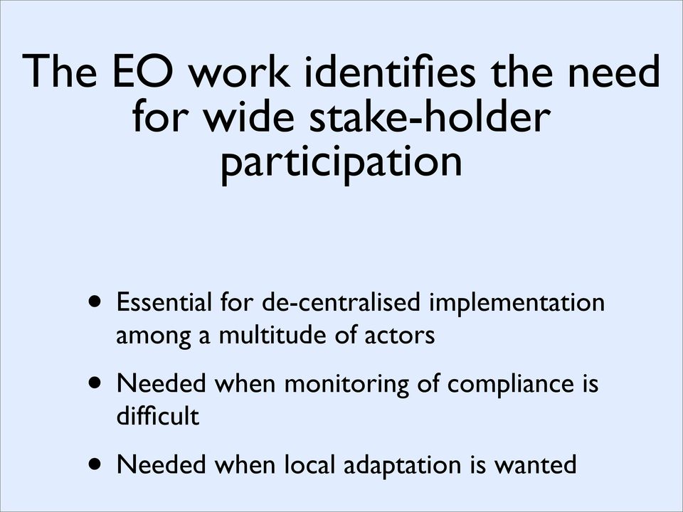 implementation among a multitude of actors Needed when