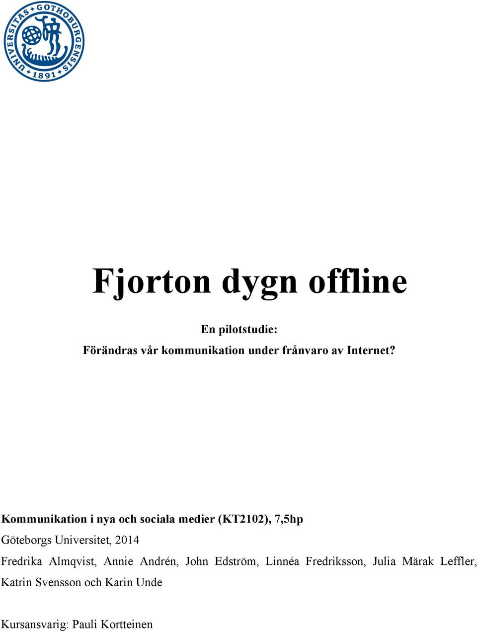 Kommunikation i nya och sociala medier (KT2102), 7,5hp Göteborgs Universitet,