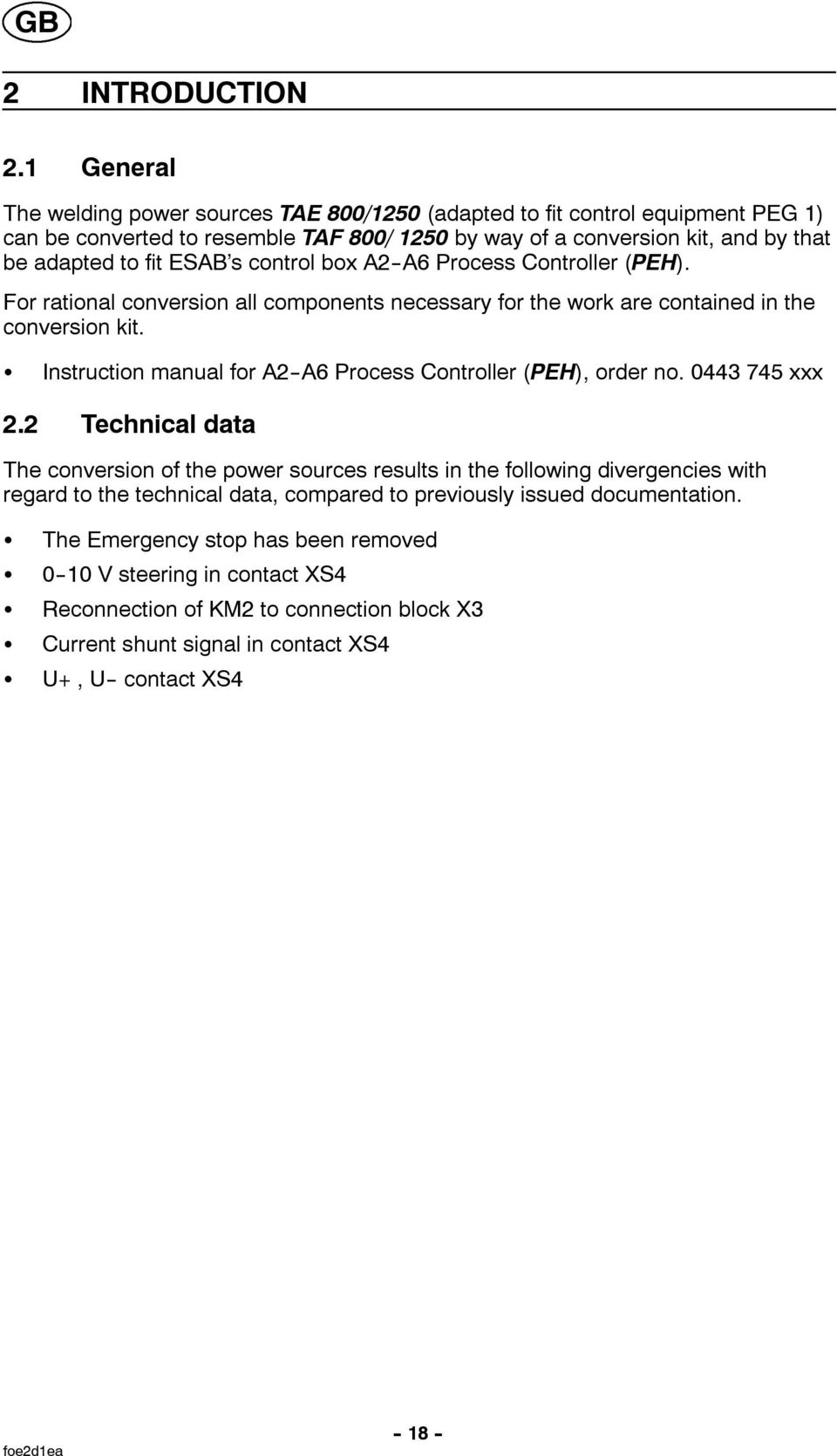 control box A2--A6 Process Controller (PEH). For rational conversion all components necessary for the work are contained in the conversion kit.