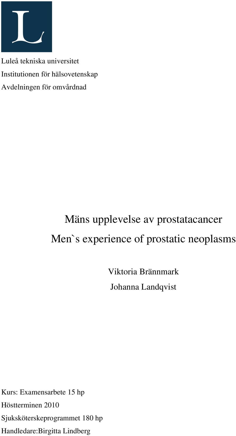 prostatic neoplasms Viktoria Brännmark Johanna Landqvist Kurs: