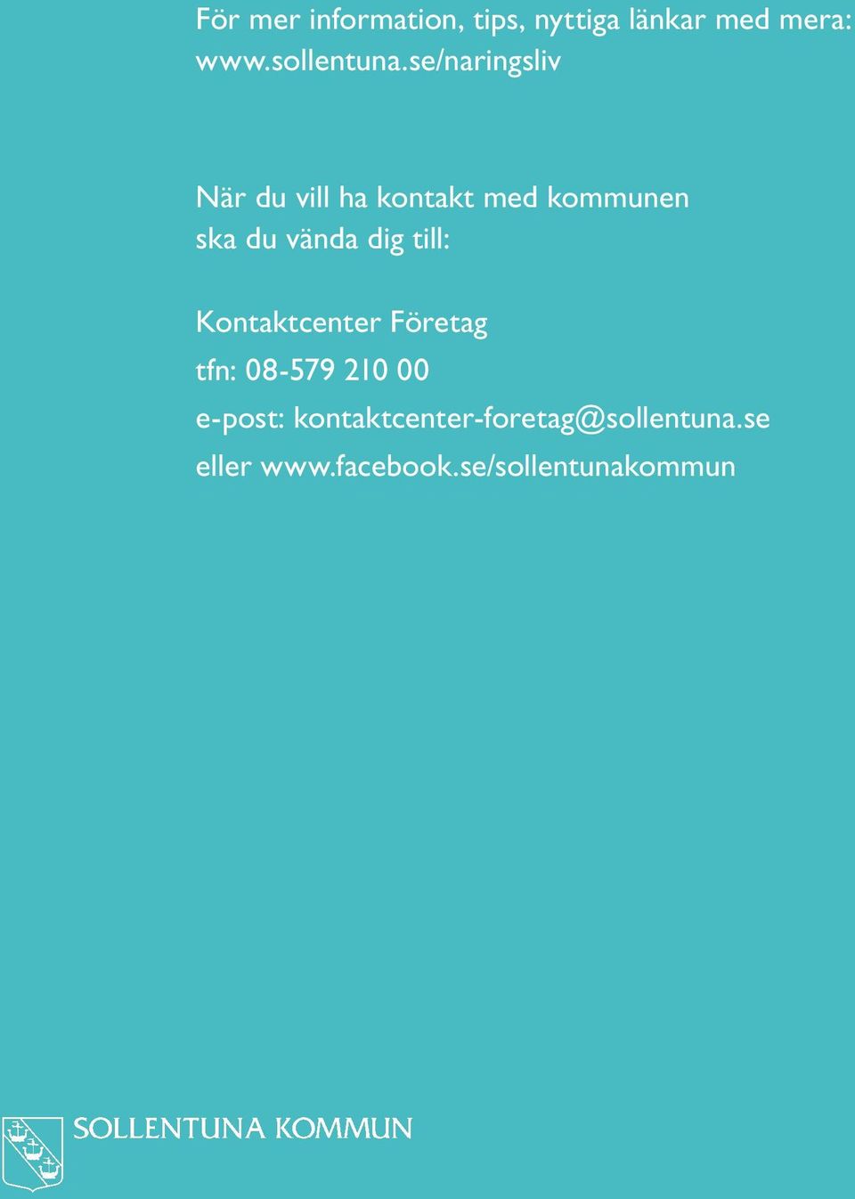 till: Kontaktcenter Företag tfn: 08-579 210 00 e-post: