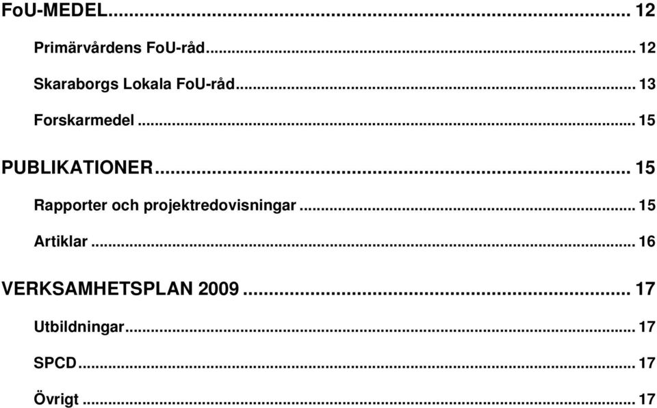 .. 15 PUBLIKATIONER... 15 Rapporter och projektredovisningar.