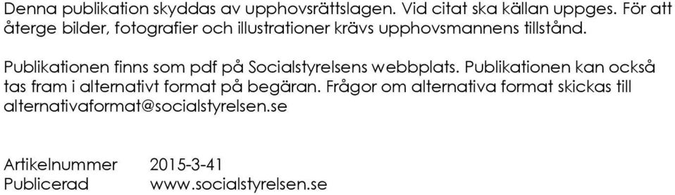 Publikationen finns som pdf på Socialstyrelsens webbplats.