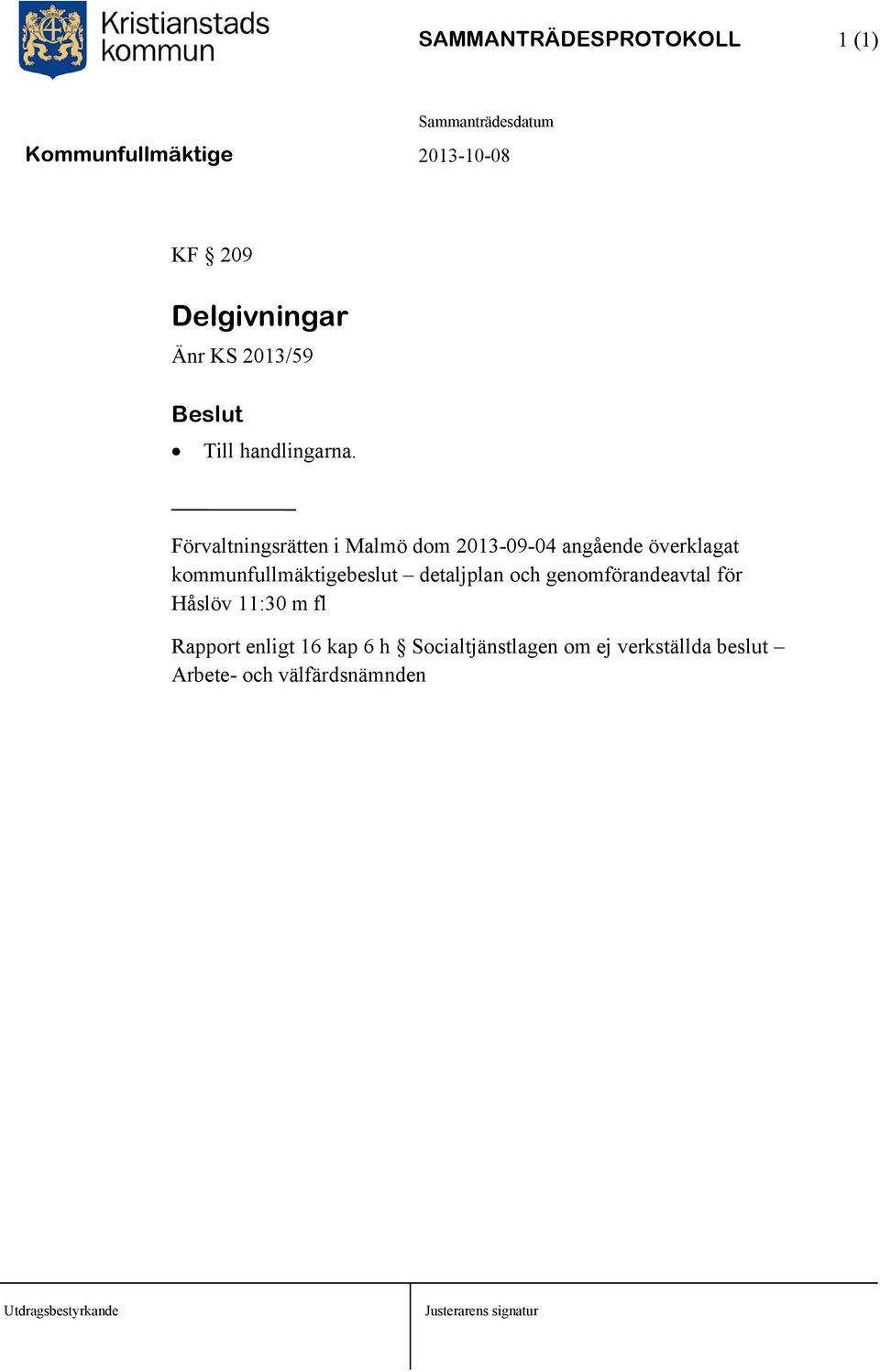 detaljplan och genomförandeavtal för Håslöv 11:30 m fl Rapport enligt 16 kap 6 h