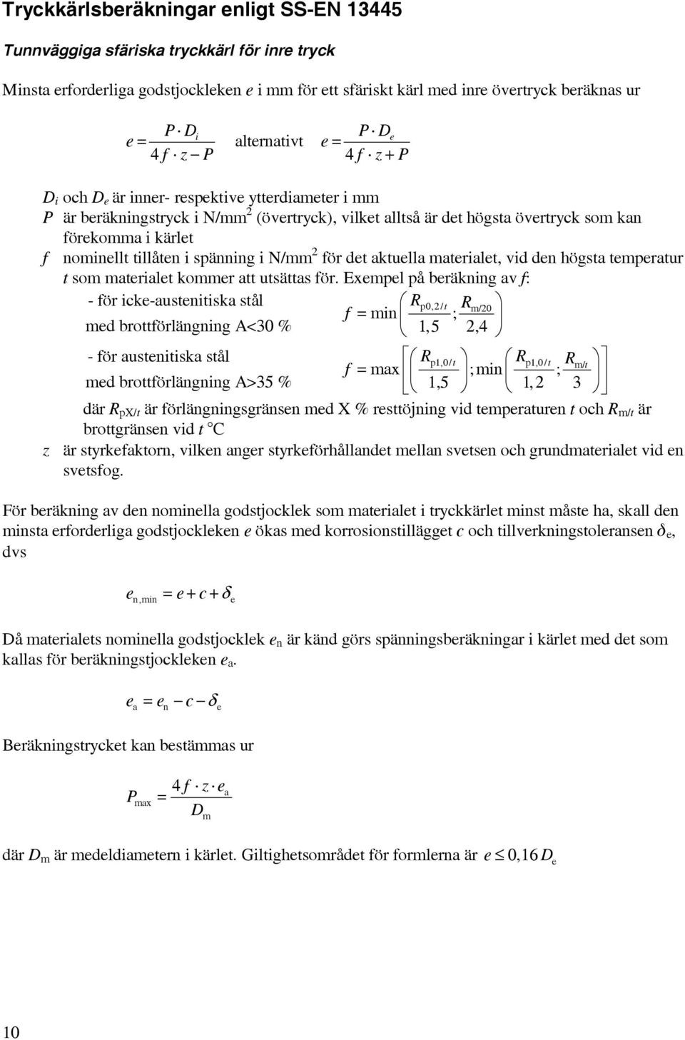 ktuell mterilet, vid den högst tempertur t som mterilet kommer tt utsätts för.