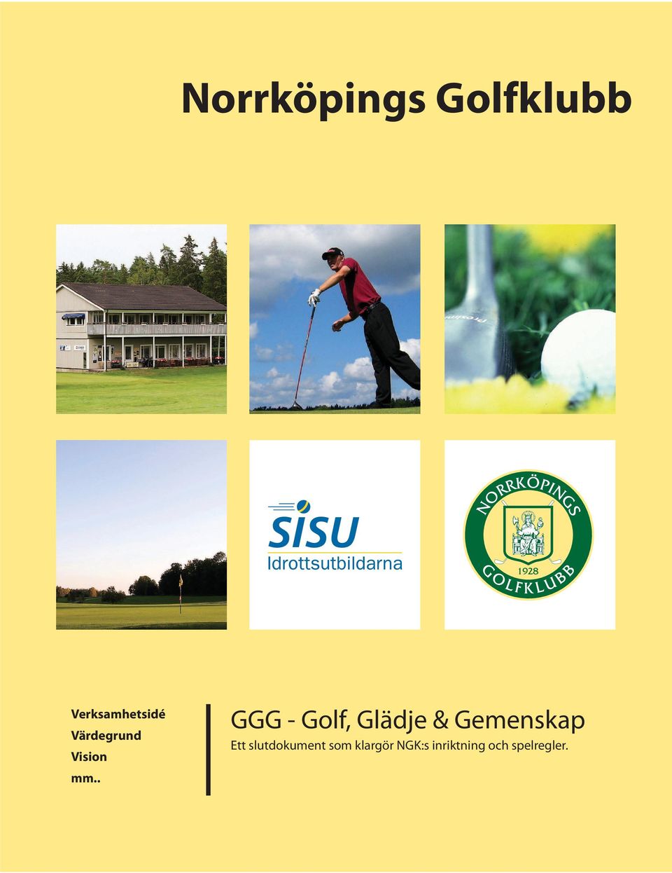 . GGG - Golf, Glädje & Gemenskap Ett