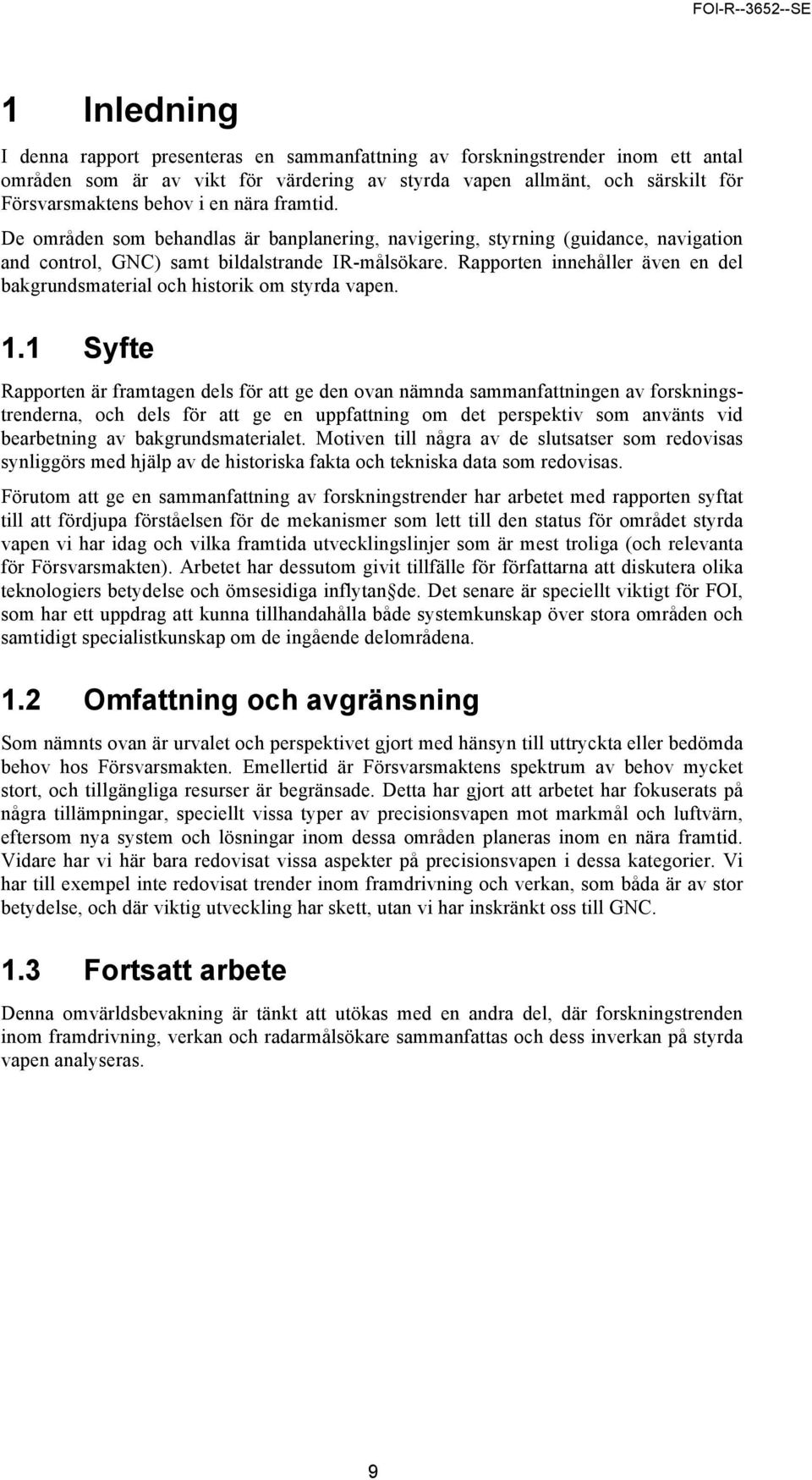 Rapporten innehåller även en del bakgrundsmaterial och historik om styrda vapen. 1.