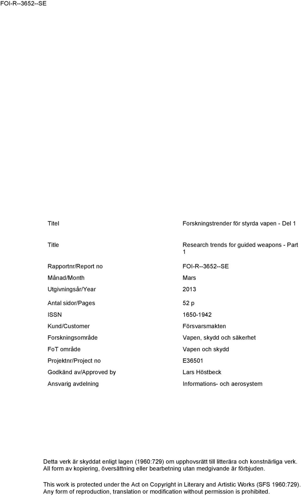 Informations- och aerosystem Detta verk är skyddat enligt lagen (1960:729) om upphovsrätt till litterära och konstnärliga verk.