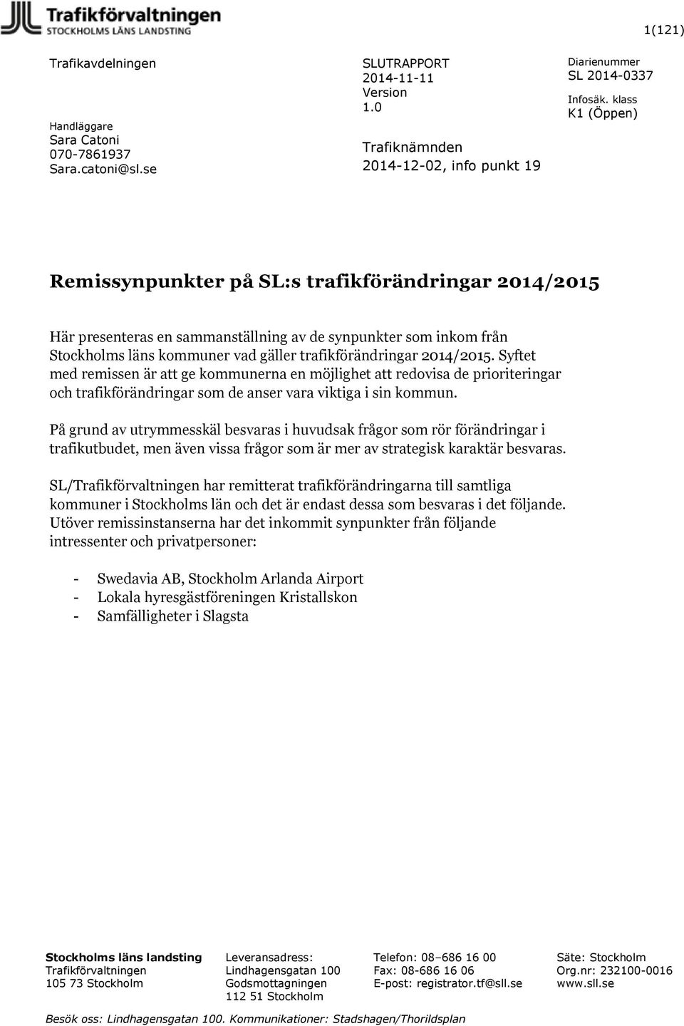 läns kommuner vad gäller trafikförändringar 2014/2015.