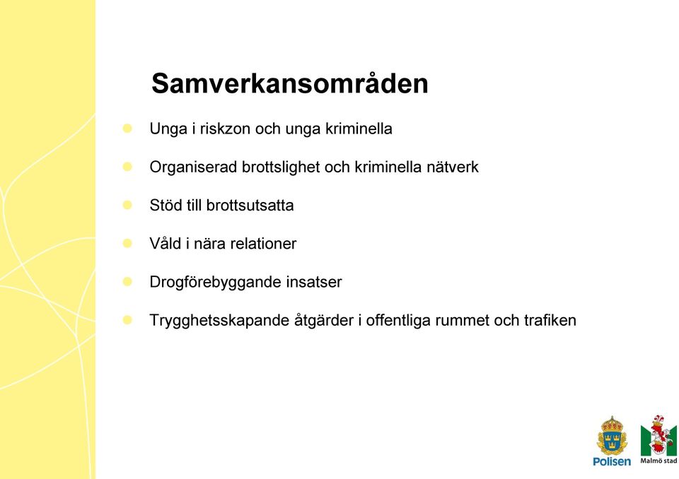 brottsutsatta Våld i nära relationer Drogförebyggande