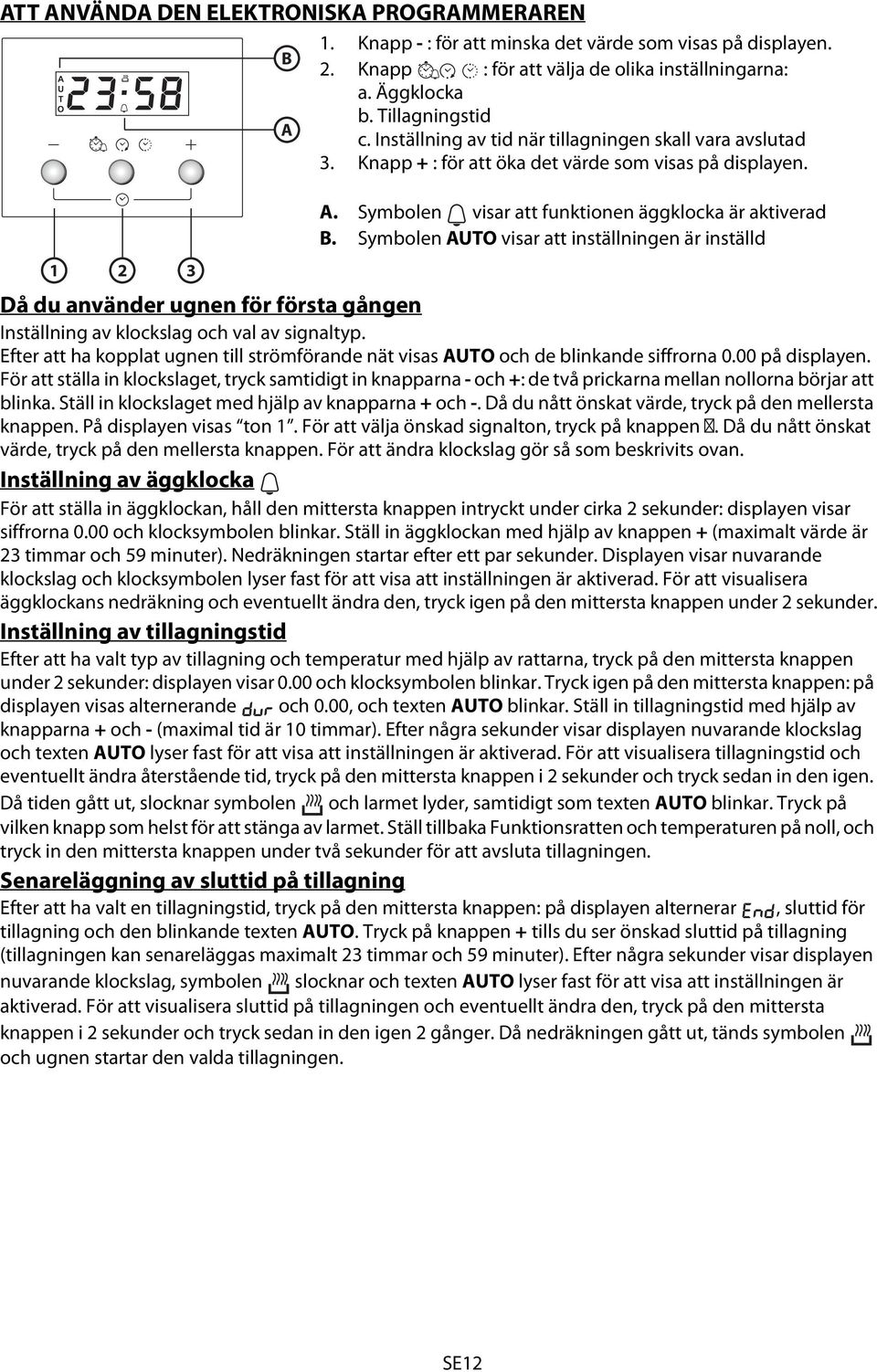Symbolen AUTO visar att inställningen är inställd Då du använder ugnen för första gången Inställning av klockslag och val av signaltyp.