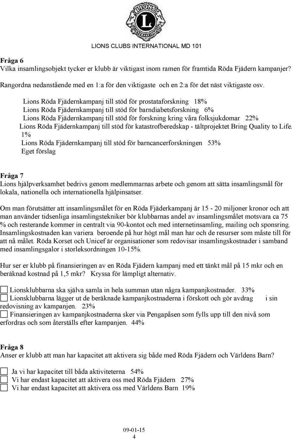 folksjukdomar 22% Lions Röda Fjädernkampanj till stöd för katastrofberedskap - tältprojektet Bring Quality to Life.