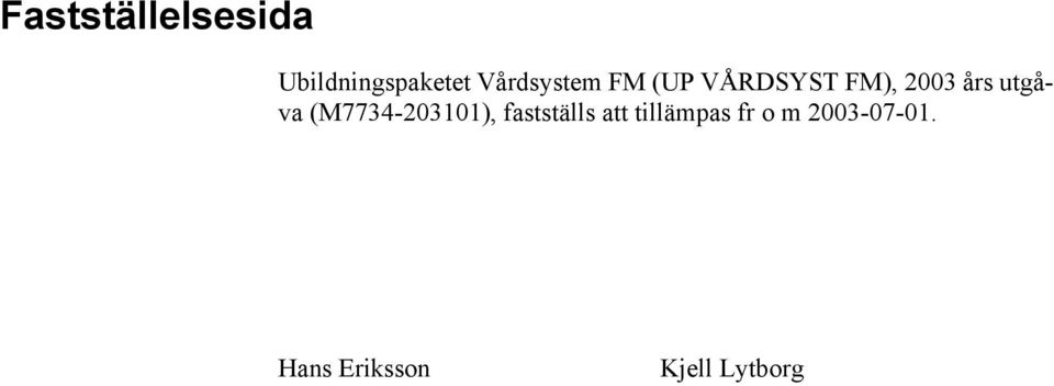 utgåva (M7734-203101), fastställs att