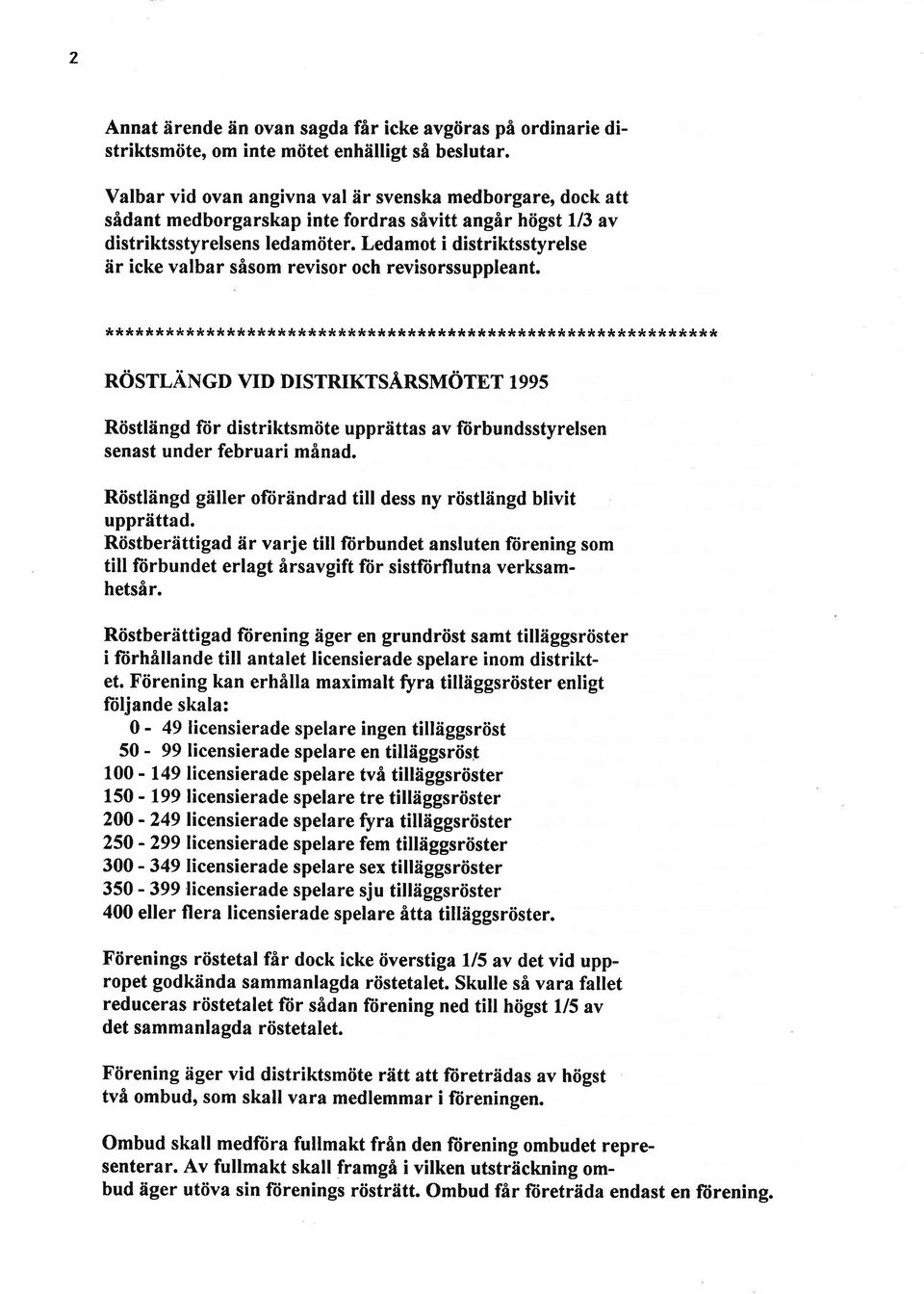 Ledamot i distriktsstyrelse är icke valbar såsom revisor och revisorssuppleant. **** * * t( t( **** ** *** * tú t*** ***** *tc:è**** t**rcjs** **** *** ***** * * * *** * NÖSÄNGD vd DSTRKTS.