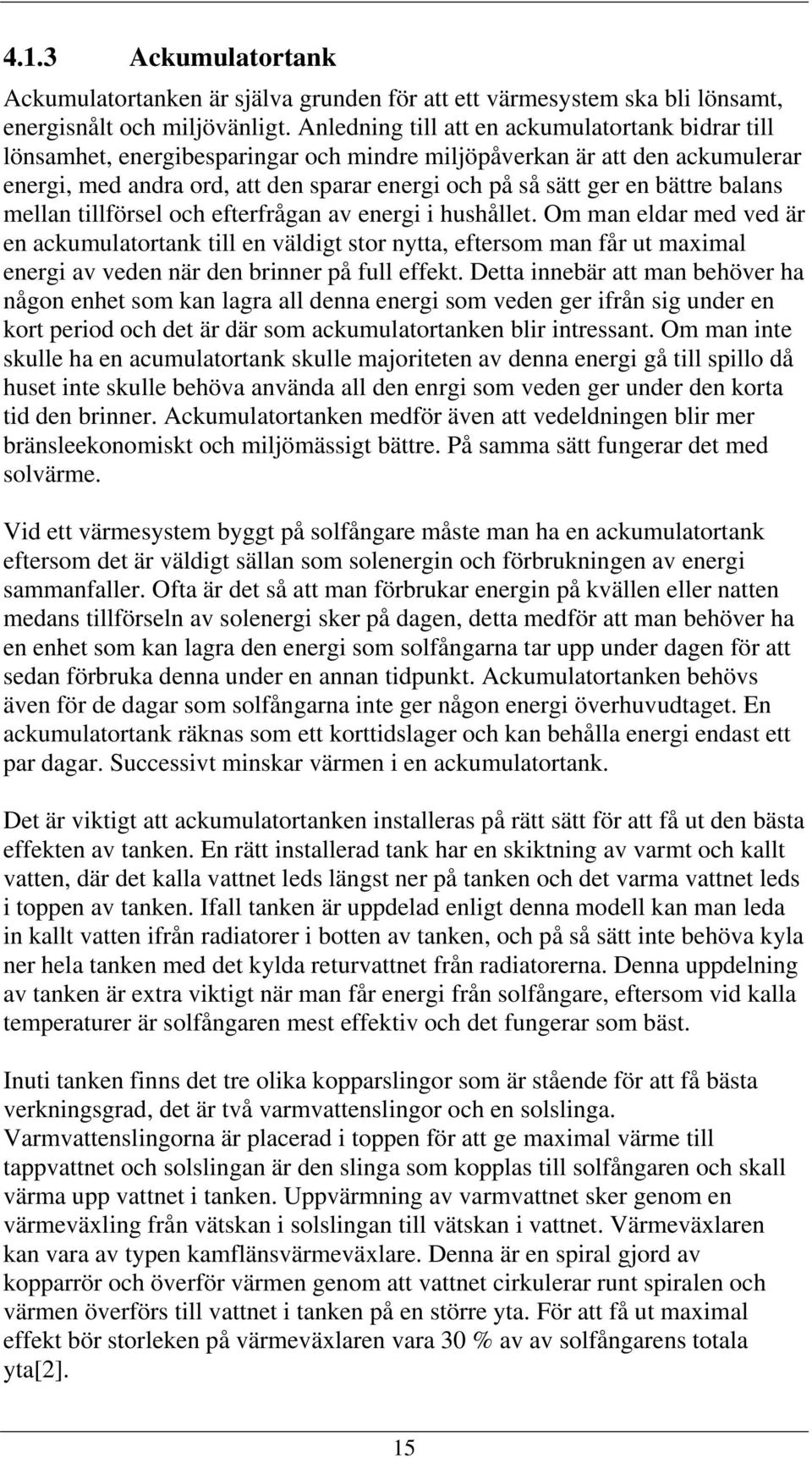 bättre balans mellan tillförsel och efterfrågan av energi i hushållet.