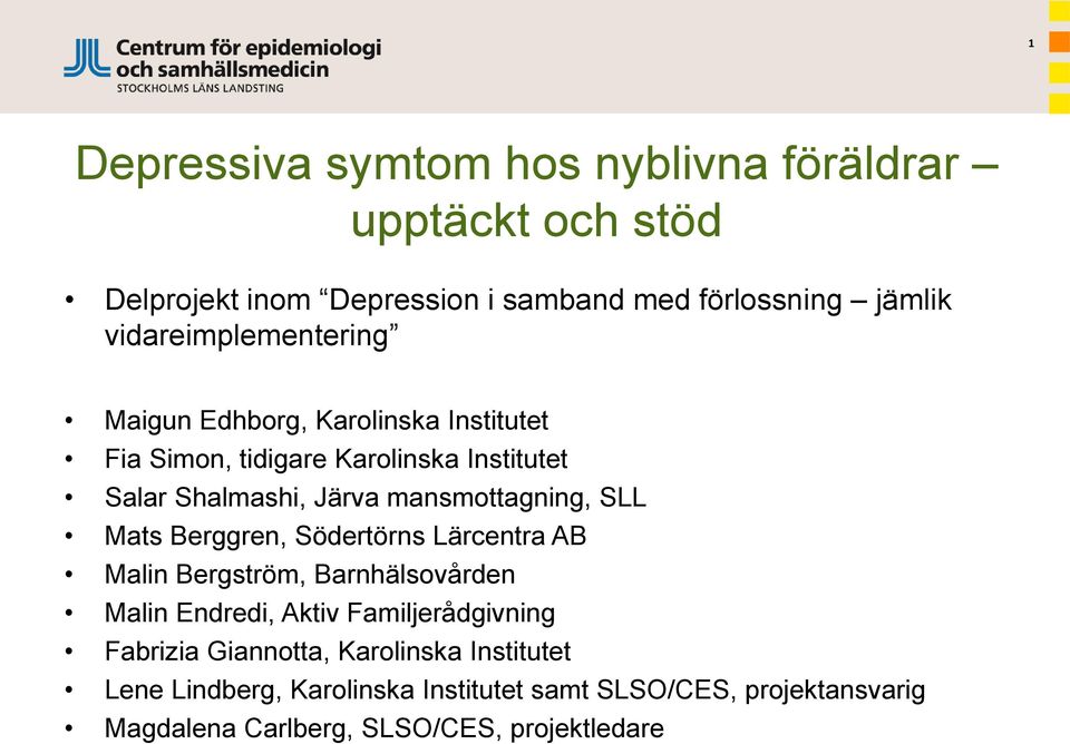 mansmottagning, SLL Mats Berggren, Södertörns Lärcentra AB Malin Bergström, Barnhälsovården Malin Endredi, Aktiv Familjerådgivning