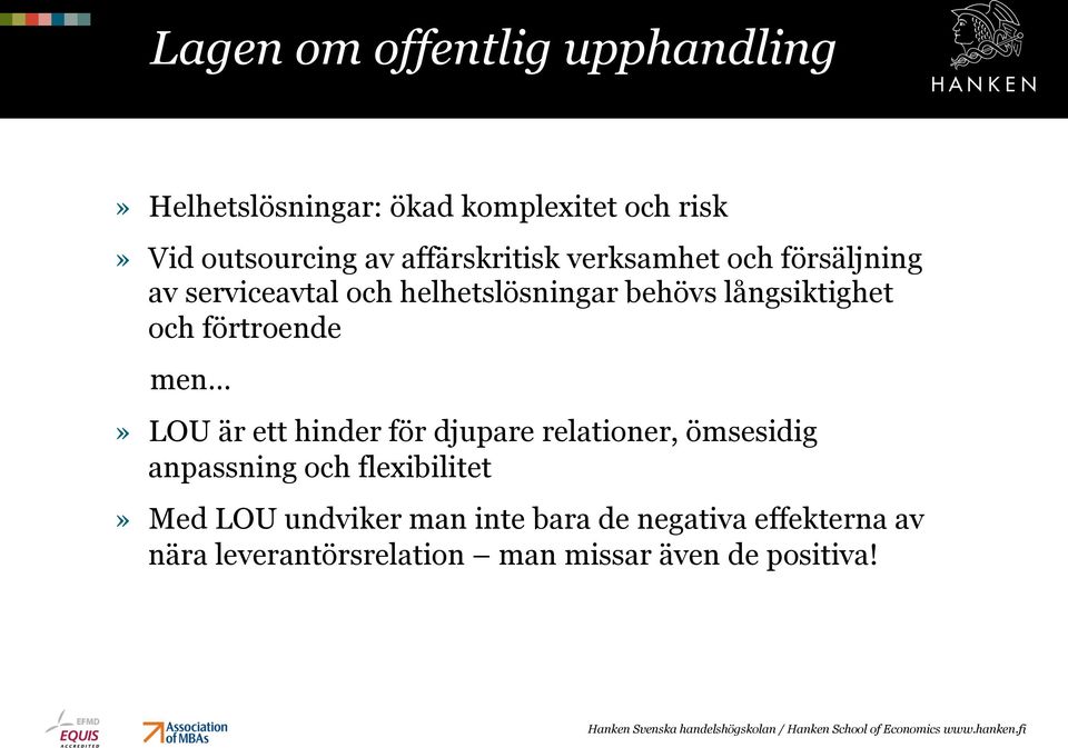 djupare relationer, ömsesidig anpassning och flexibilitet» Med LOU undviker man inte bara de negativa effekterna av nära