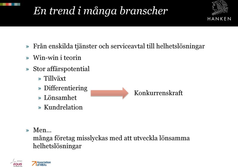 Tillväxt» Differentiering» Lönsamhet» Kundrelation Konkurrenskraft»