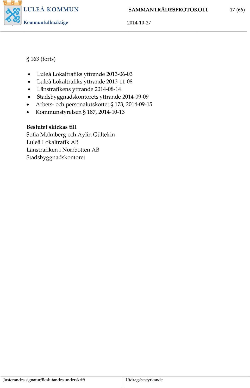 yttrande 2014-09-09 Arbets- och personalutskottet 173, 2014-09-15 Kommunstyrelsen 187, 2014-10-13