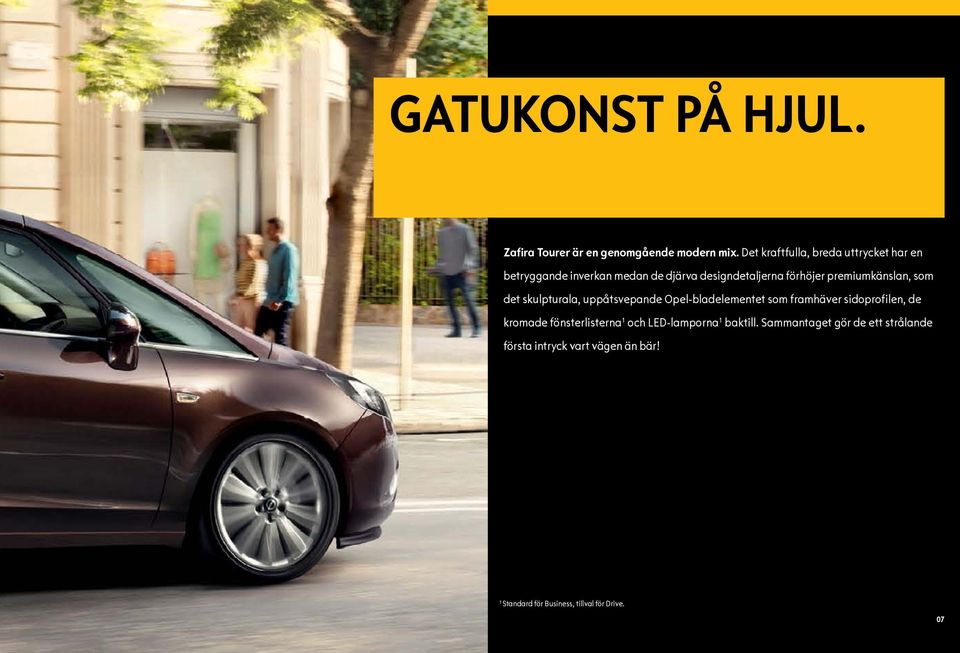 premiumkänslan, som det skulpturala, uppåtsvepande Opel-bladelementet som framhäver sidoprofilen, de kromade