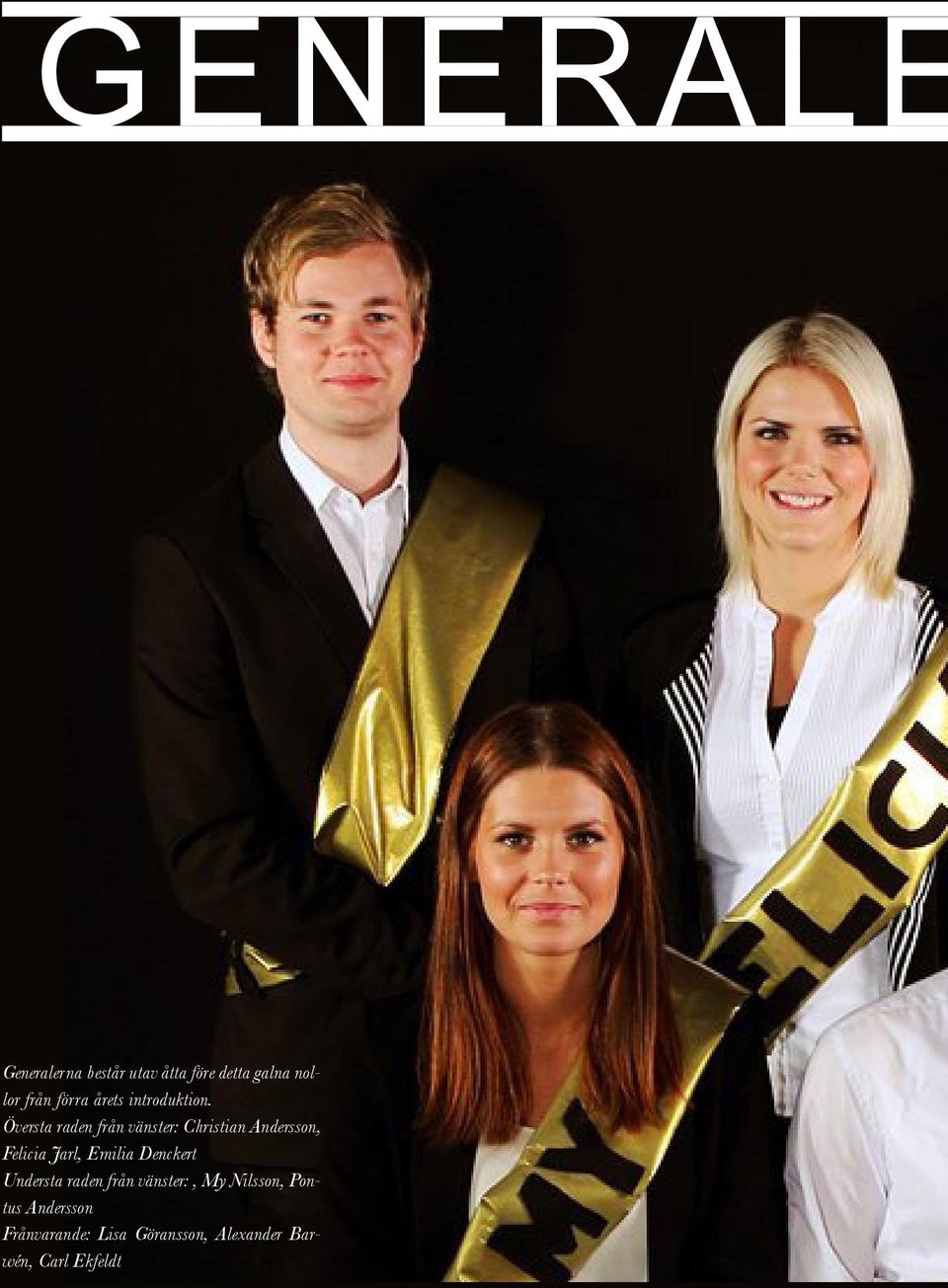 Översta raden från vänster: Christian Andersson, Felicia Jarl, Emilia