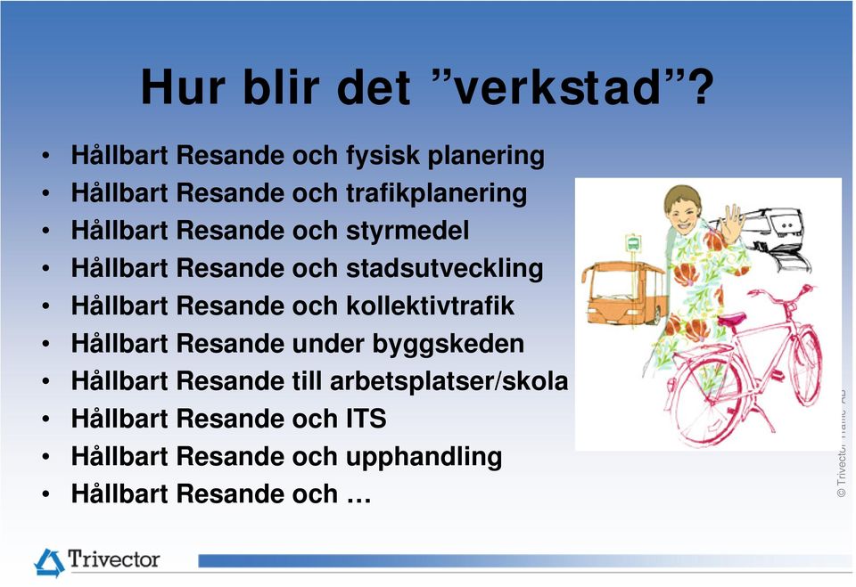 Resande och styrmedel Hållbart Resande och stadsutveckling Hållbart Resande och