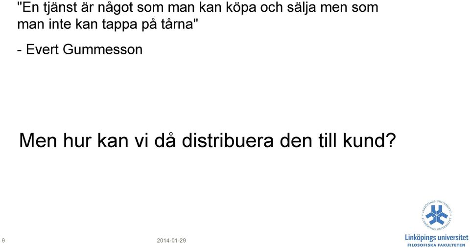 på tårna" - Evert Gummesson Men hur