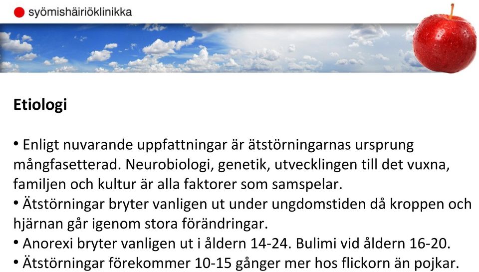 Ätstörningar bryter vanligen ut under ungdomstiden då kroppen och hjärnan går igenom stora förändringar.