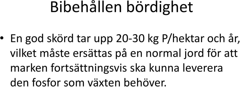 normal jord för att marken fortsättningsvis ska