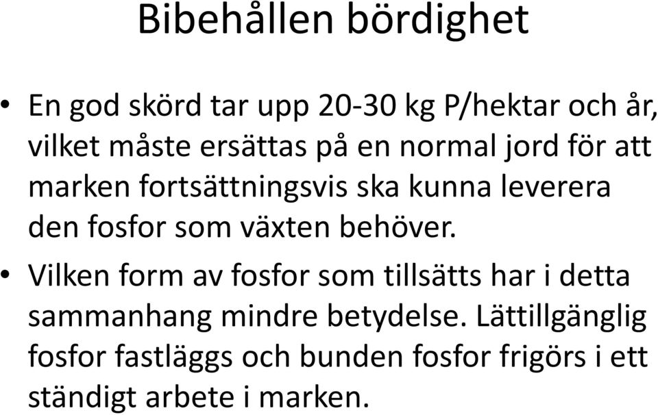 som växten behöver.