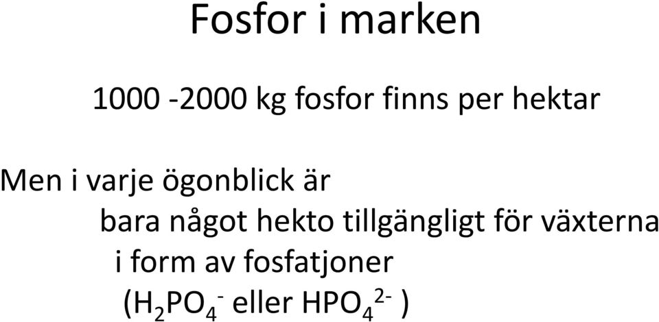 något hekto tillgängligt för växterna i