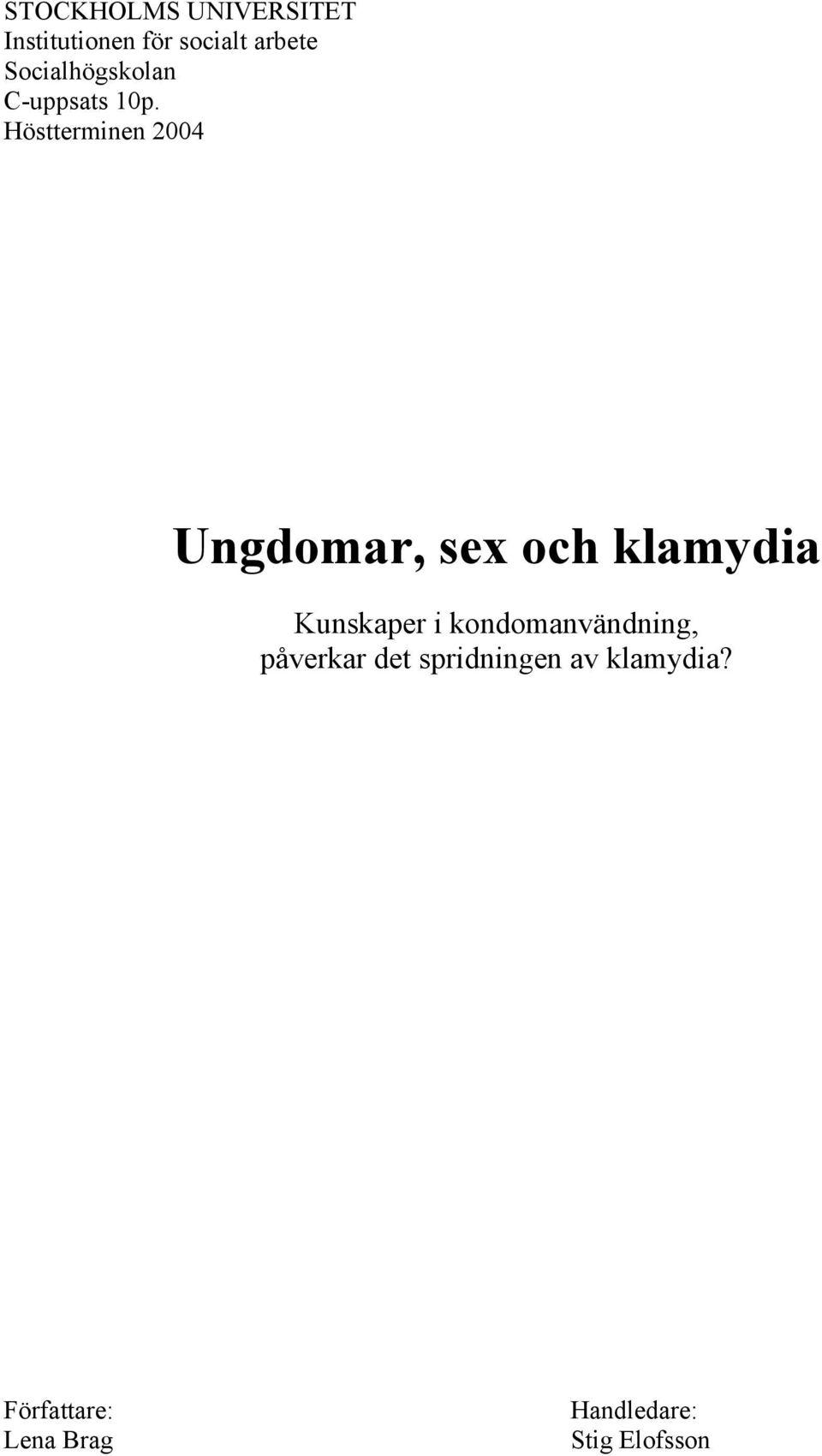 Höstterminen 2004 Ungdomar, sex och klamydia Kunskaper i