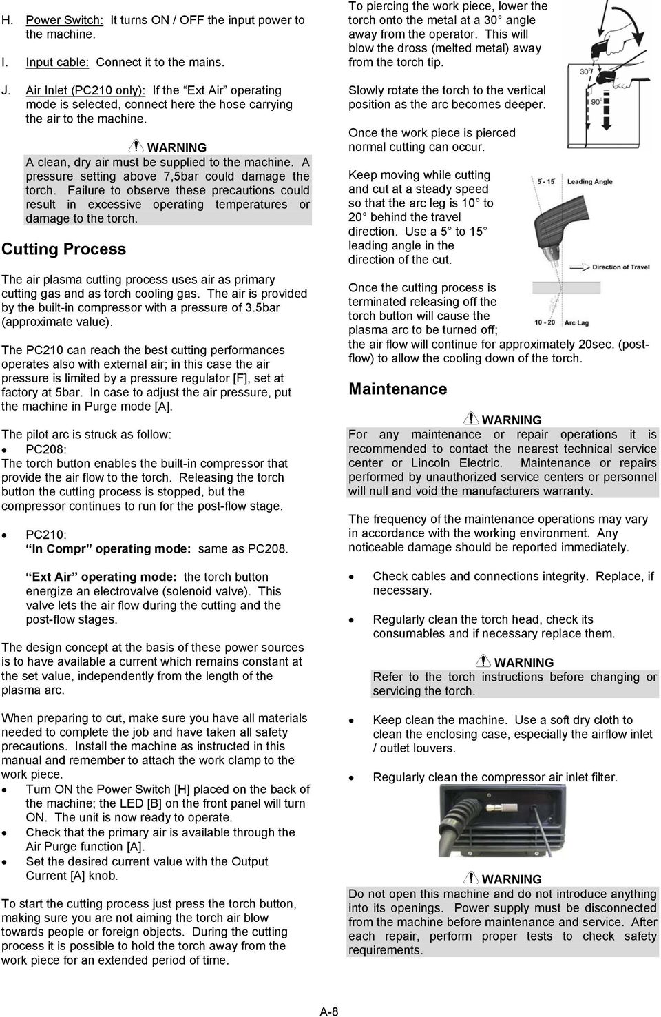 A pressure setting above 7,5bar could damage the torch. Failure to observe these precautions could result in excessive operating temperatures or damage to the torch.