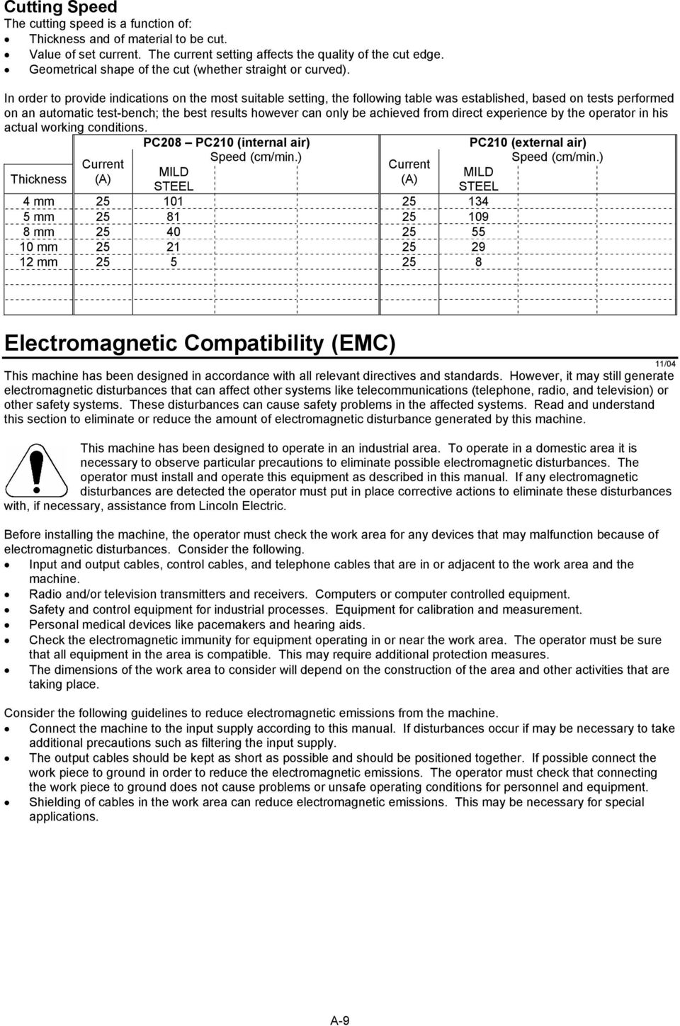 In order to provide indications on the most suitable setting, the following table was established, based on tests performed on an automatic test-bench; the best results however can only be achieved