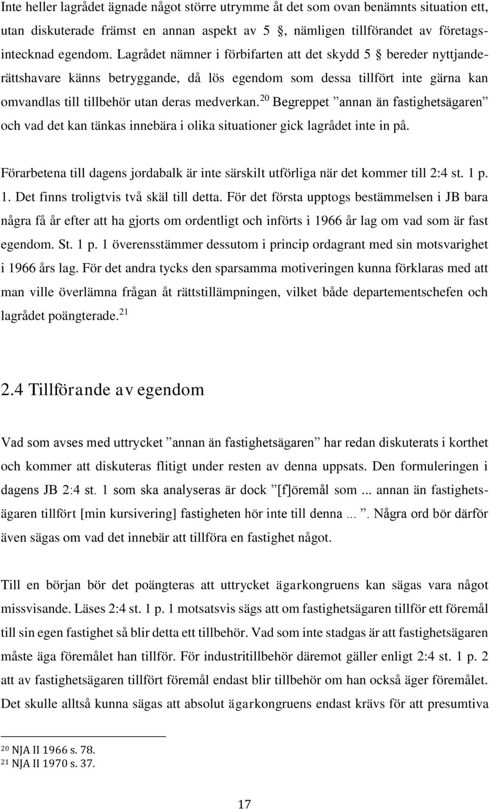 20 Begreppet annan än fastighetsägaren och vad det kan tänkas innebära i olika situationer gick lagrådet inte in på.