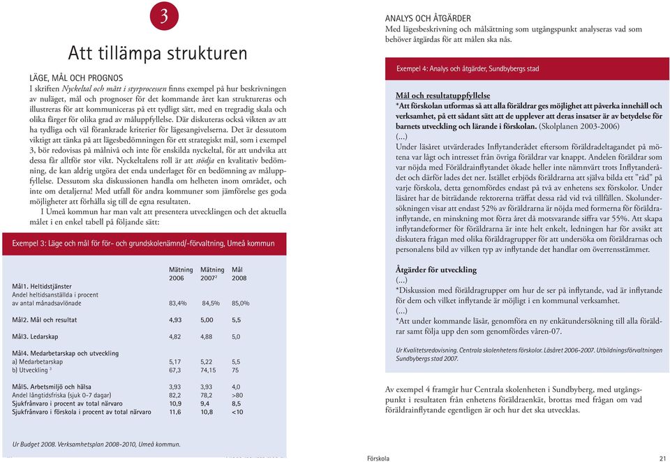 Där diskuteras också vikten av att ha tydliga och väl förankrade kriterier för lägesangivelserna.