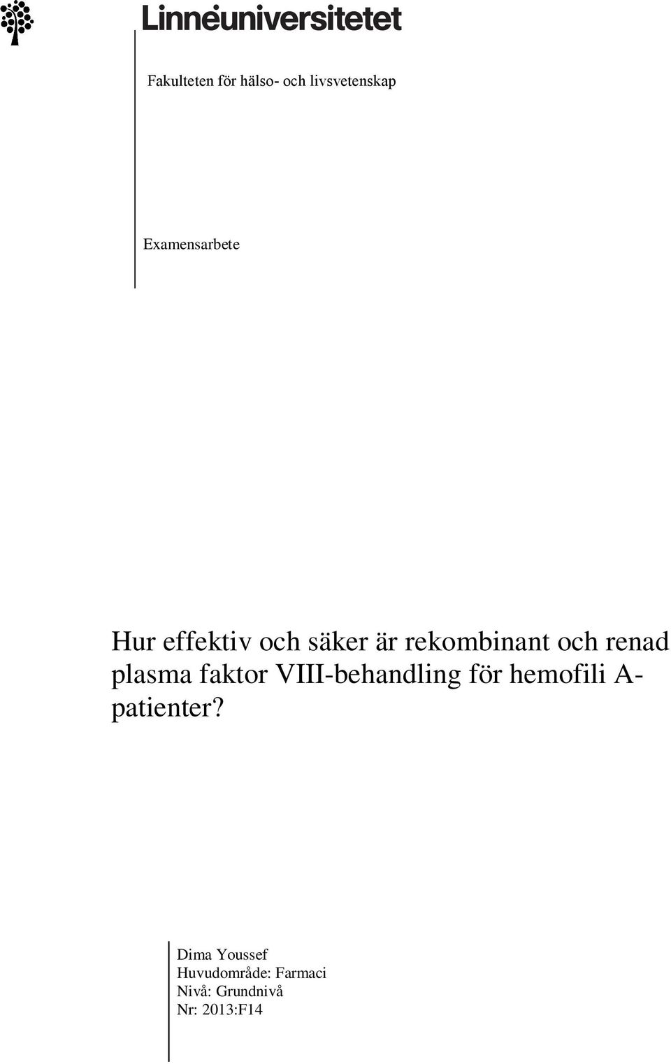 faktor VIII-behandling för hemofili A- patienter?