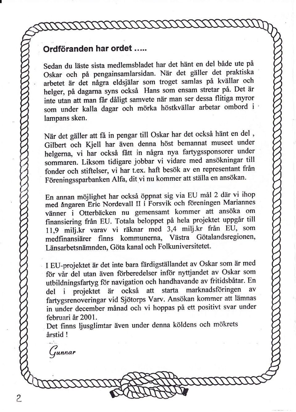 man ser dessa flitiga myror som under kalla dagar och mörka höstkvällar arbetar ombord i ' lampans sken.